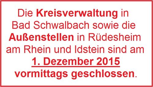 Wegen einer Personalversammlung sind die Kreisverwaltung in Bad Schwalbach sowie die Außenstellen in Idstein und Rüdesheim am Rhein vormittags geschlossen.